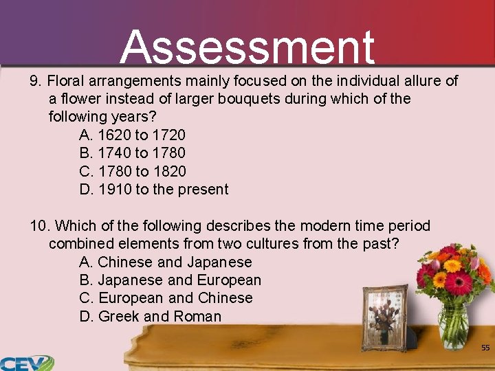 Assessment 9. Floral arrangements mainly focused on the individual allure of a flower instead