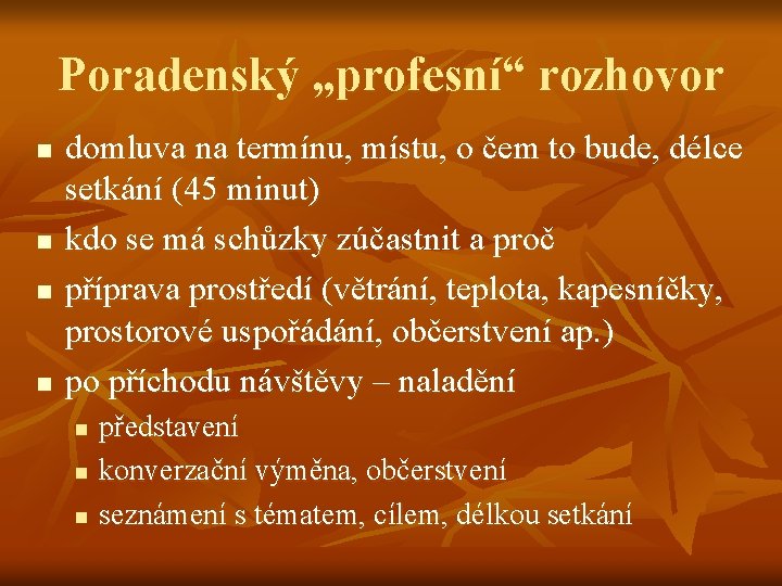 Poradenský „profesní“ rozhovor n n domluva na termínu, místu, o čem to bude, délce