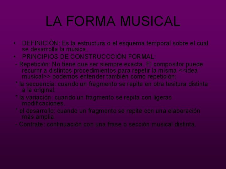 LA FORMA MUSICAL • DEFINICIÓN: Es la estructura o el esquema temporal sobre el