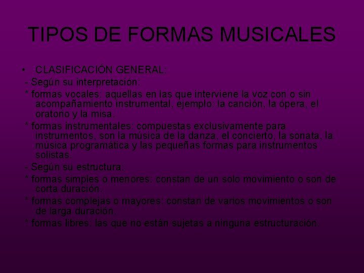 TIPOS DE FORMAS MUSICALES • CLASIFICACIÓN GENERAL: - Según su interpretación: * formas vocales: