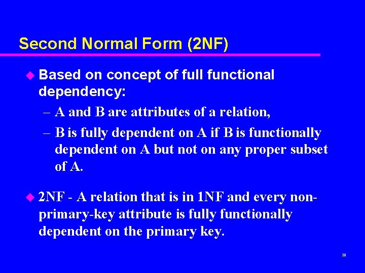 Second Normal Form (2 NF) u Based on concept of full functional dependency: –