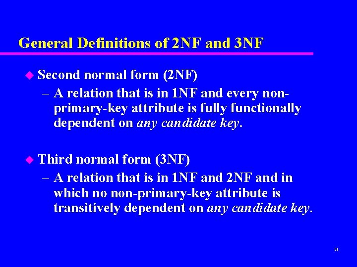 General Definitions of 2 NF and 3 NF u Second normal form (2 NF)