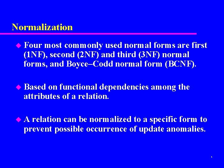 Normalization u Four most commonly used normal forms are first (1 NF), second (2