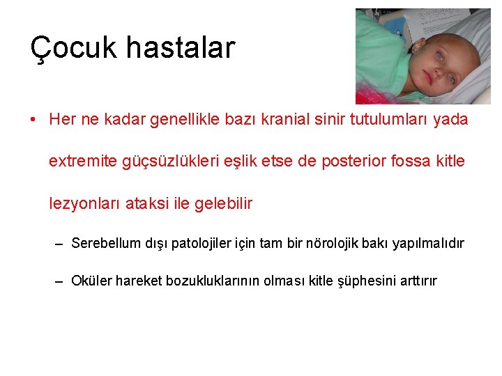 Çocuk hastalar • Her ne kadar genellikle bazı kranial sinir tutulumları yada extremite güçsüzlükleri