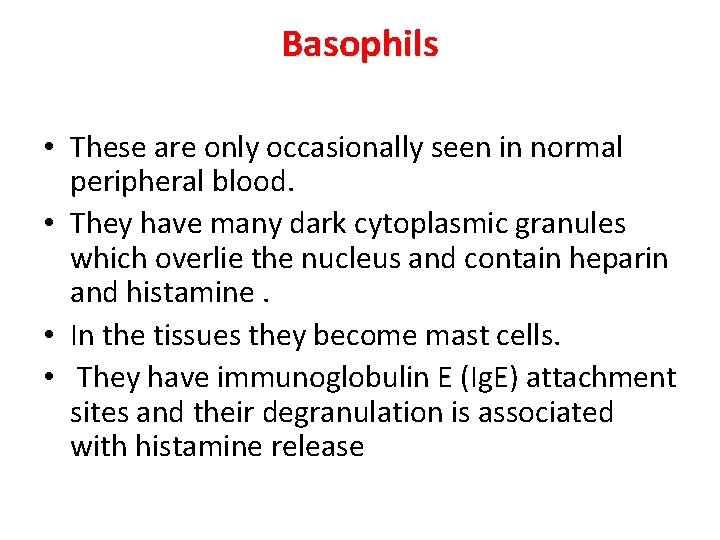 Basophils • These are only occasionally seen in normal peripheral blood. • They have