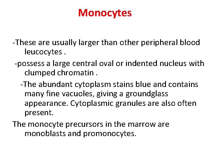 Monocytes ‐These are usually larger than other peripheral blood leucocytes. ‐possess a large central