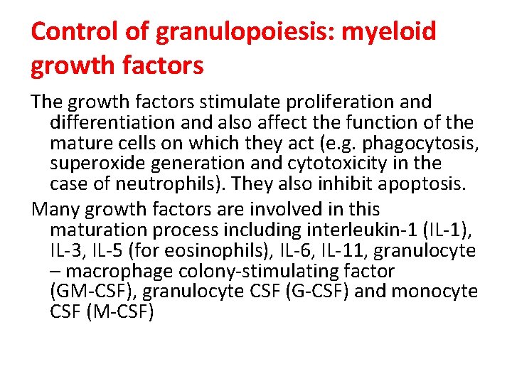 Control of granulopoiesis: myeloid growth factors The growth factors stimulate proliferation and differentiation and