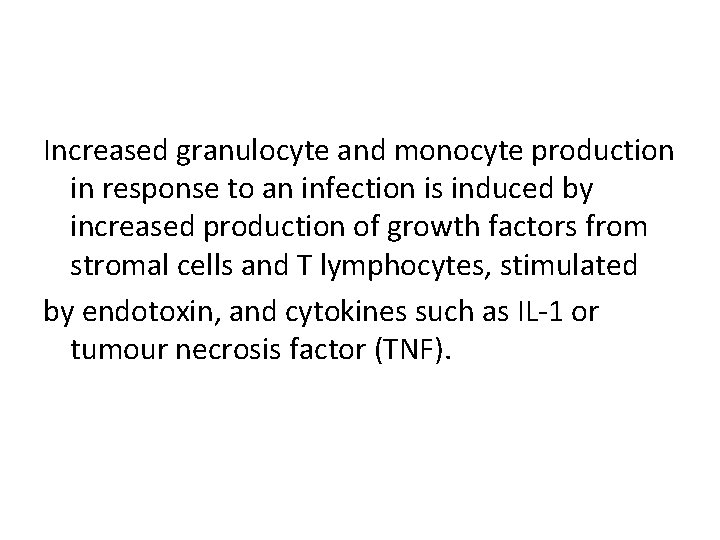 Increased granulocyte and monocyte production in response to an infection is induced by increased