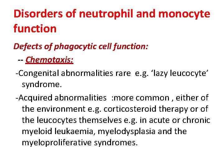 Disorders of neutrophil and monocyte function Defects of phagocytic cell function: -- Chemotaxis: ‐Congenital