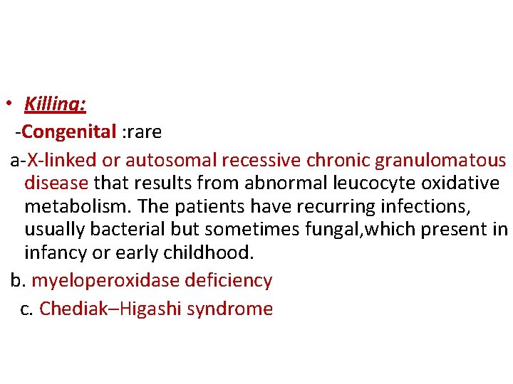  • Killing: ‐Congenital : rare a‐X‐linked or autosomal recessive chronic granulomatous disease that
