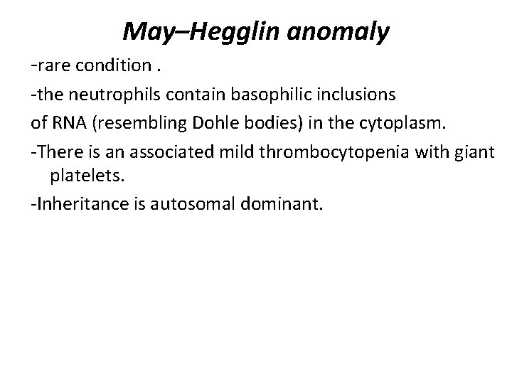 May–Hegglin anomaly ‐rare condition. ‐the neutrophils contain basophilic inclusions of RNA (resembling Dohle bodies)