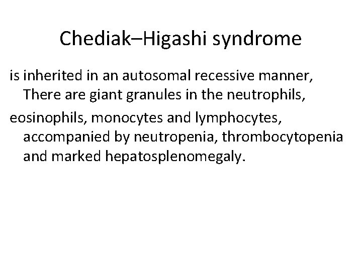 Chediak–Higashi syndrome is inherited in an autosomal recessive manner, There are giant granules in