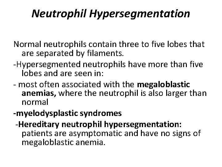 Neutrophil Hypersegmentation Normal neutrophils contain three to five lobes that are separated by filaments.