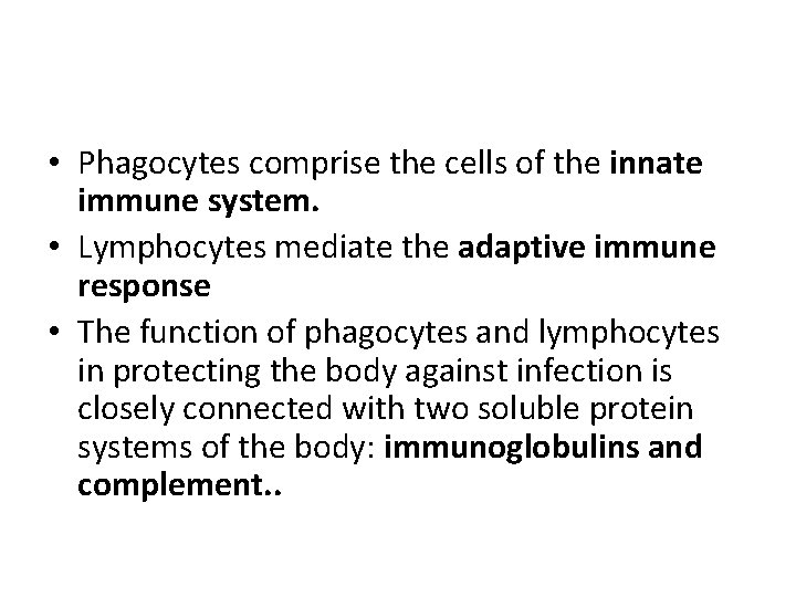  • Phagocytes comprise the cells of the innate immune system. • Lymphocytes mediate