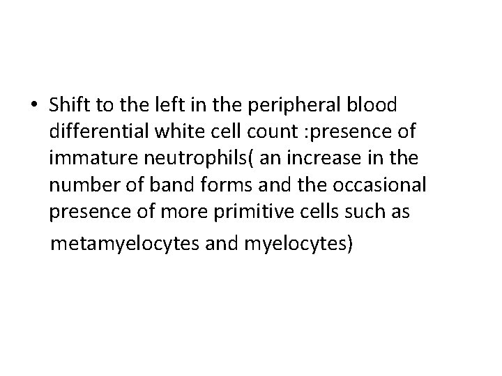  • Shift to the left in the peripheral blood differential white cell count