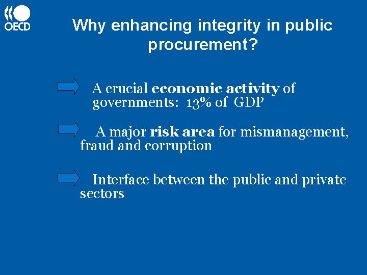 Why enhancing integrity in public procurement? A crucial economic activity of governments: 13% of