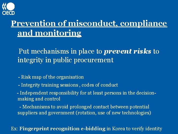 Prevention of misconduct, compliance and monitoring Put mechanisms in place to prevent risks to
