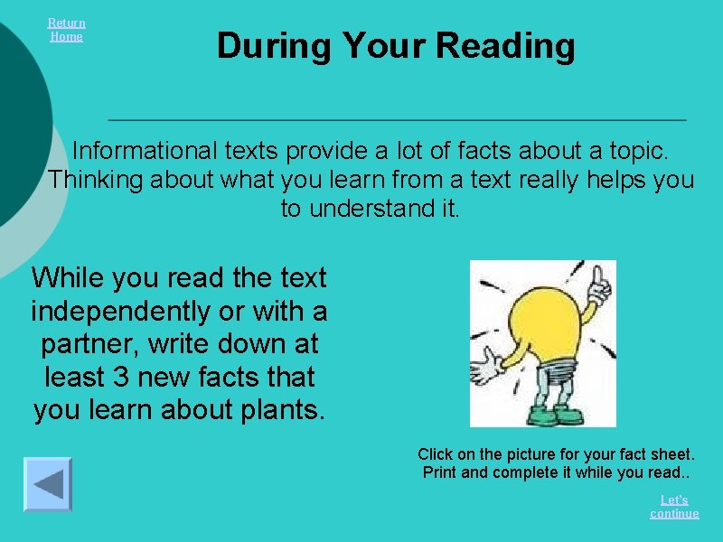 Return Home During Your Reading Informational texts provide a lot of facts about a