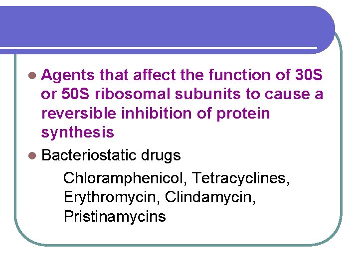 l Agents that affect the function of 30 S or 50 S ribosomal subunits