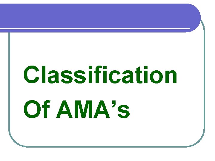 Classification Of AMA’s 