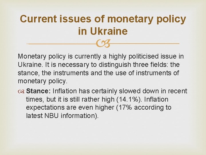 Current issues of monetary policy in Ukraine Monetary policy is currently a highly politicised