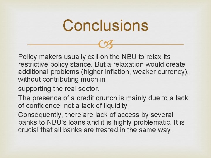 Conclusions Policy makers usually call on the NBU to relax its restrictive policy stance.