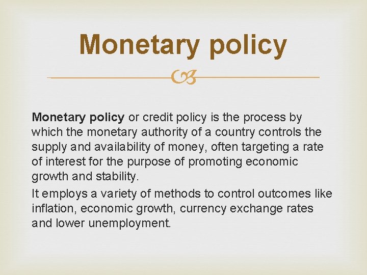 Monetary policy or credit policy is the process by which the monetary authority of