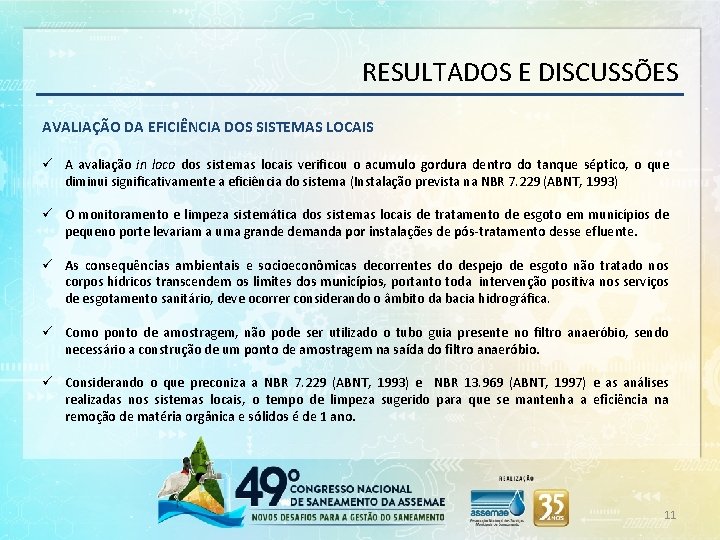 RESULTADOS E DISCUSSÕES AVALIAÇÃO DA EFICIÊNCIA DOS SISTEMAS LOCAIS ü A avaliação in loco