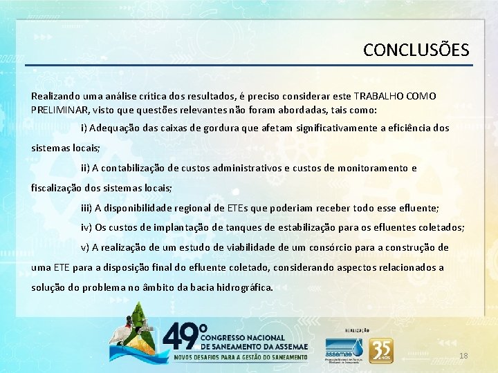 CONCLUSÕES Realizando uma análise crítica dos resultados, é preciso considerar este TRABALHO COMO PRELIMINAR,
