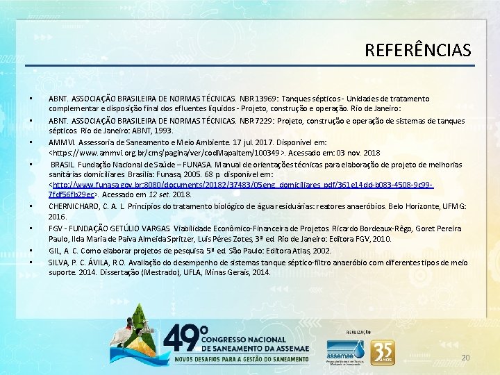 REFERÊNCIAS • • ABNT. ASSOCIAÇÃO BRASILEIRA DE NORMAS TÉCNICAS. NBR 13969: Tanques sépticos -