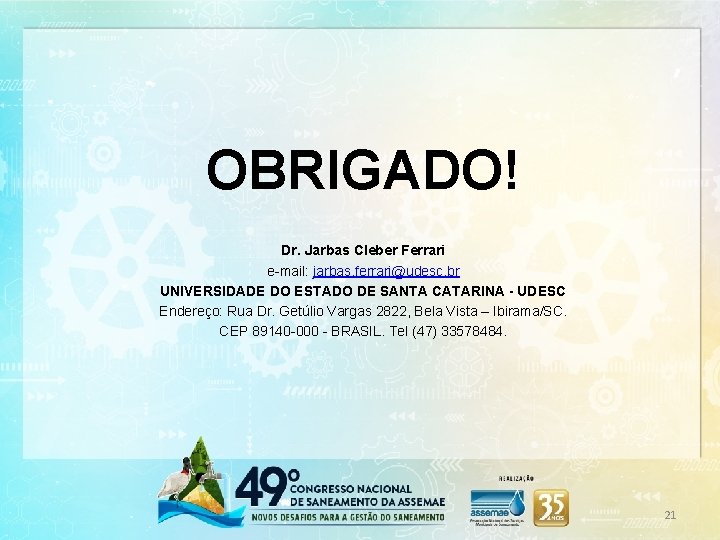 OBRIGADO! Dr. Jarbas Cleber Ferrari e-mail: jarbas. ferrari@udesc. br UNIVERSIDADE DO ESTADO DE SANTA