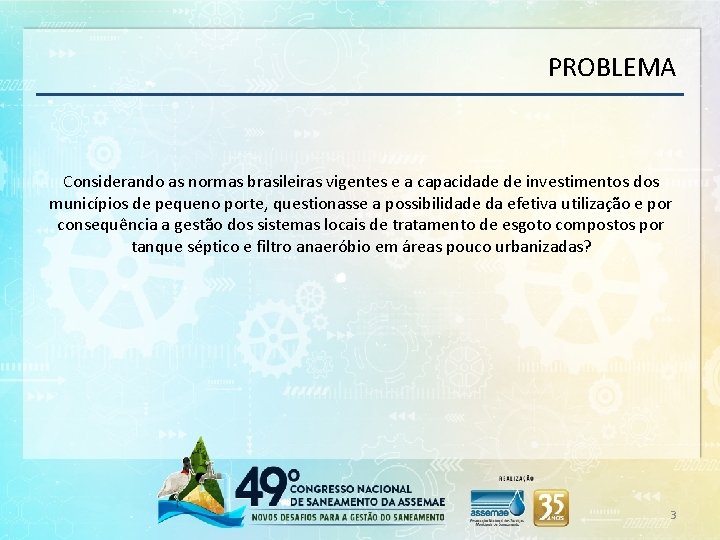 PROBLEMA Considerando as normas brasileiras vigentes e a capacidade de investimentos dos municípios de