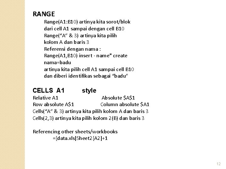RANGE Range(A 1: B 10) artinya kita sorot/blok dari cell A 1 sampai dengan