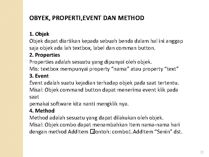 OBYEK, PROPERTI, EVENT DAN METHOD 1. Objek dapat diartikan kepada sebuah benda dalam hal