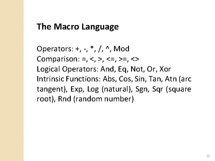 The Macro Language Operators: +, -, *, /, ^, Mod Comparison: =, <, >,