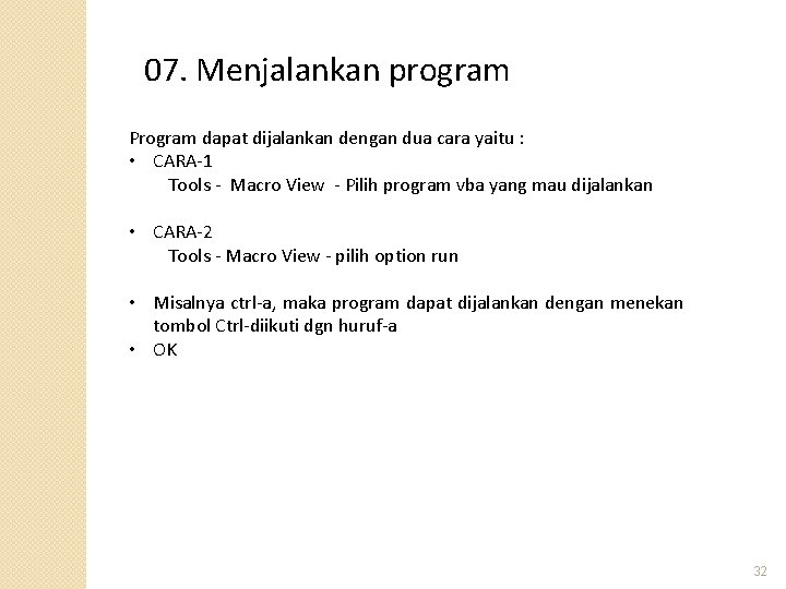 07. Menjalankan program Program dapat dijalankan dengan dua cara yaitu : • CARA-1 Tools