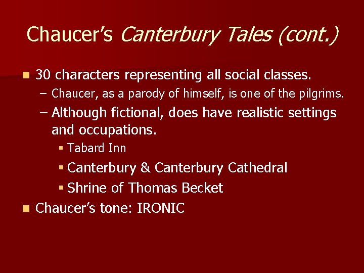 Chaucer’s Canterbury Tales (cont. ) n 30 characters representing all social classes. – Chaucer,