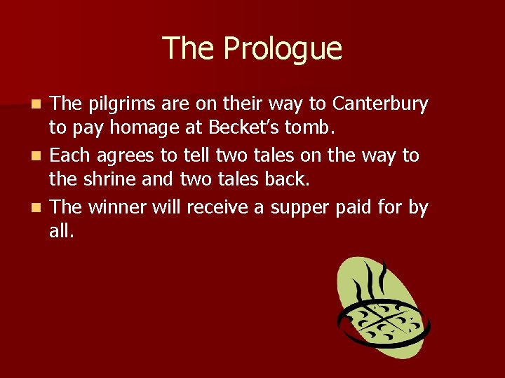 The Prologue The pilgrims are on their way to Canterbury to pay homage at