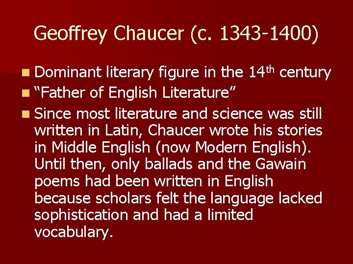 Geoffrey Chaucer (c. 1343 -1400) n Dominant literary figure in the 14 th century