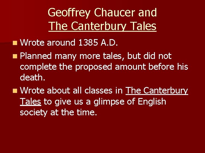 Geoffrey Chaucer and The Canterbury Tales n Wrote around 1385 A. D. n Planned