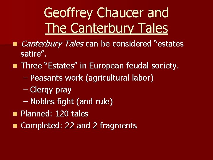 Geoffrey Chaucer and The Canterbury Tales n n Canterbury Tales can be considered “estates