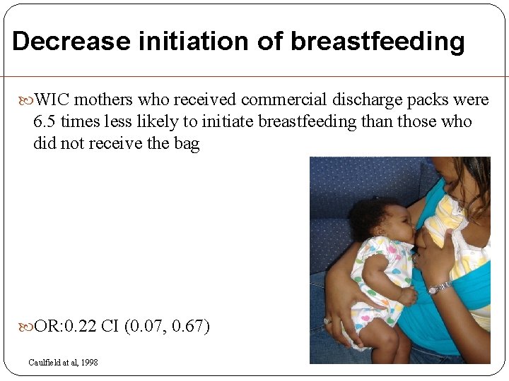 Decrease initiation of breastfeeding WIC mothers who received commercial discharge packs were 6. 5 Decrease initiation of breastfeeding WIC mothers who received commercial discharge packs were 6. 5