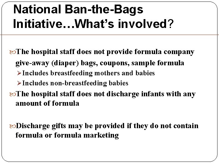 National Ban-the-Bags Initiative…What’s involved? The hospital staff does not provide formula company give-away (diaper) National Ban-the-Bags Initiative…What’s involved? The hospital staff does not provide formula company give-away (diaper)