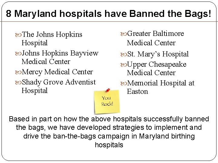 8 Maryland hospitals have Banned the Bags! The Johns Hopkins Hospital Johns Hopkins Bayview 8 Maryland hospitals have Banned the Bags! The Johns Hopkins Hospital Johns Hopkins Bayview