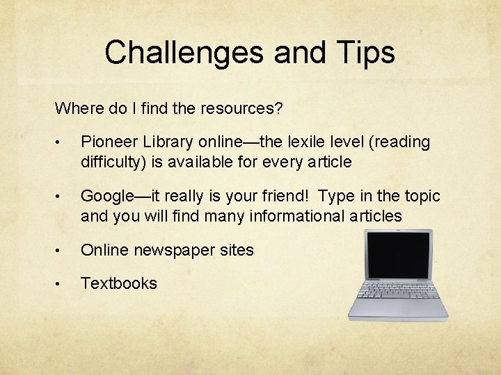 Challenges and Tips Where do I find the resources? • Pioneer Library online—the lexile