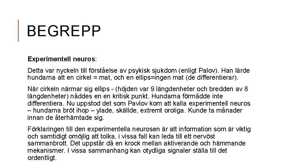 BEGREPP Experimentell neuros: Detta var nyckeln till förståelse av psykisk sjukdom (enligt Palov). Han