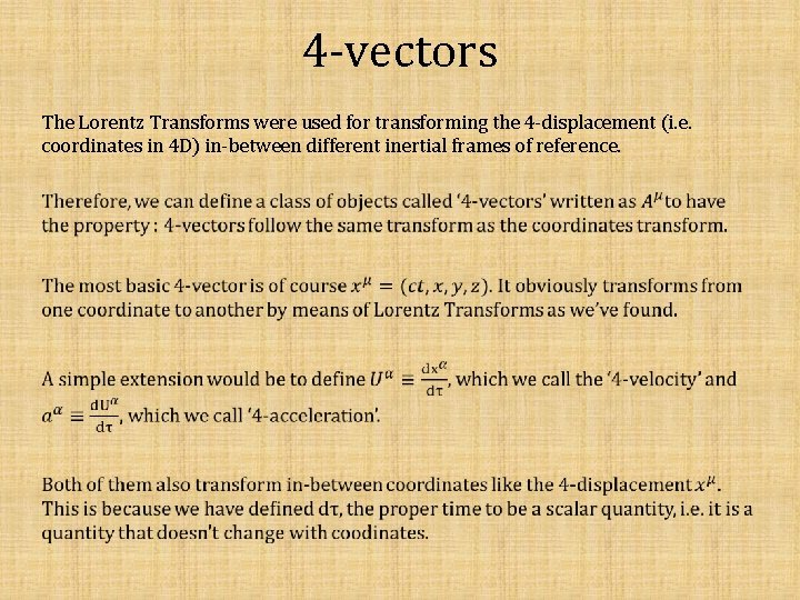 4 -vectors The Lorentz Transforms were used for transforming the 4 -displacement (i. e.