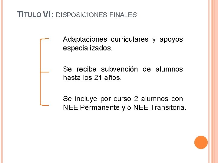 TÍTULO VI: DISPOSICIONES FINALES Adaptaciones curriculares y apoyos especializados. Se recibe subvención de alumnos