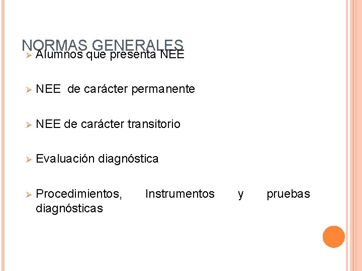 NORMAS GENERALES Ø Alumnos que presenta NEE Ø NEE de carácter permanente Ø NEE