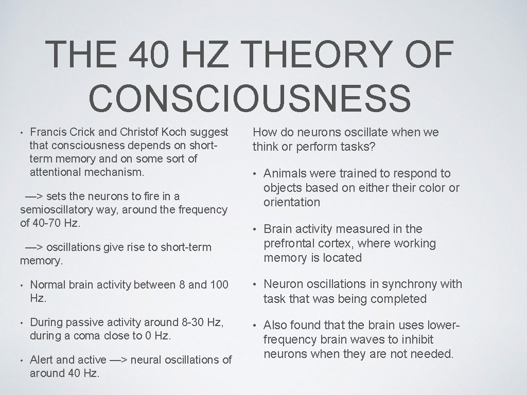 THE 40 HZ THEORY OF CONSCIOUSNESS • Francis Crick and Christof Koch suggest that